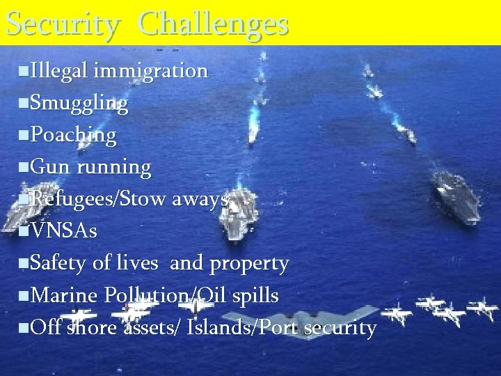 Security Challenges n. Illegal immigration n. Smuggling n. Poaching n. Gun running n. Refugees/Stow