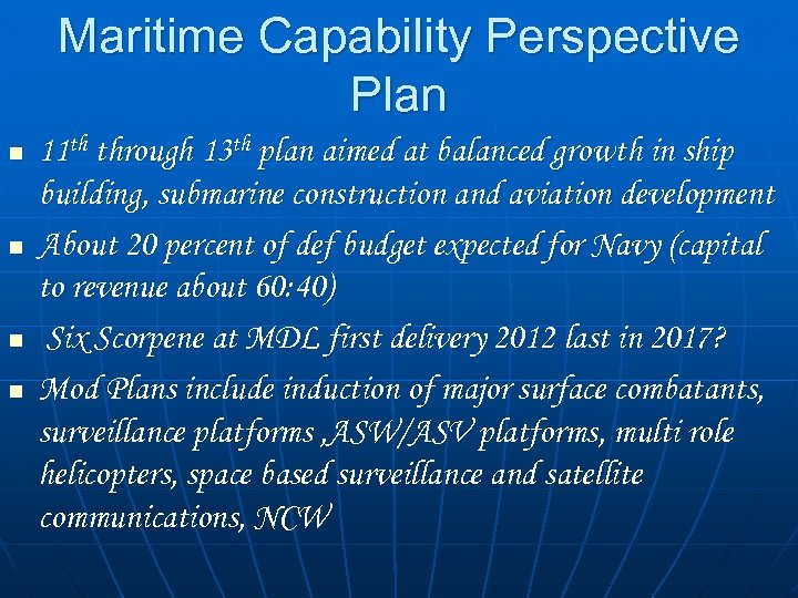 Maritime Capability Perspective Plan n n 11 th through 13 th plan aimed at