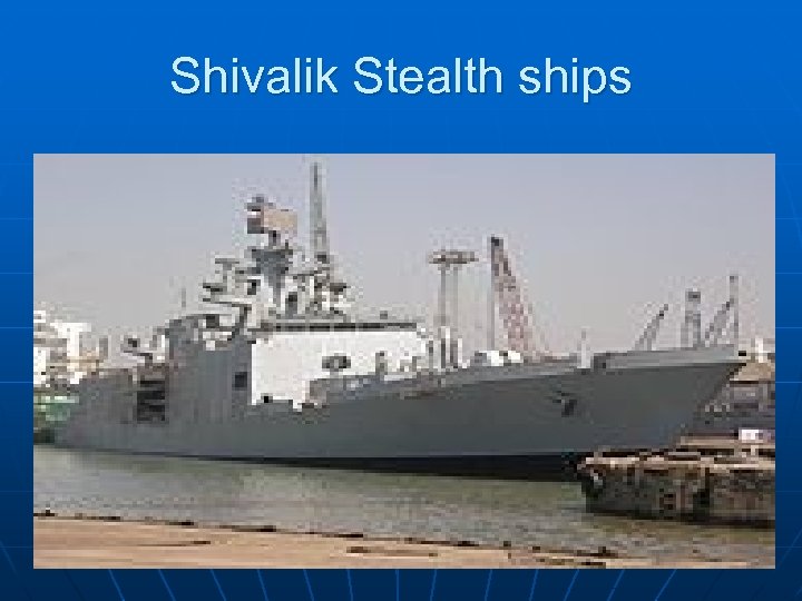 Shivalik Stealth ships 