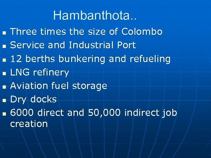 Hambanthota. . n n n n Three times the size of Colombo Service and