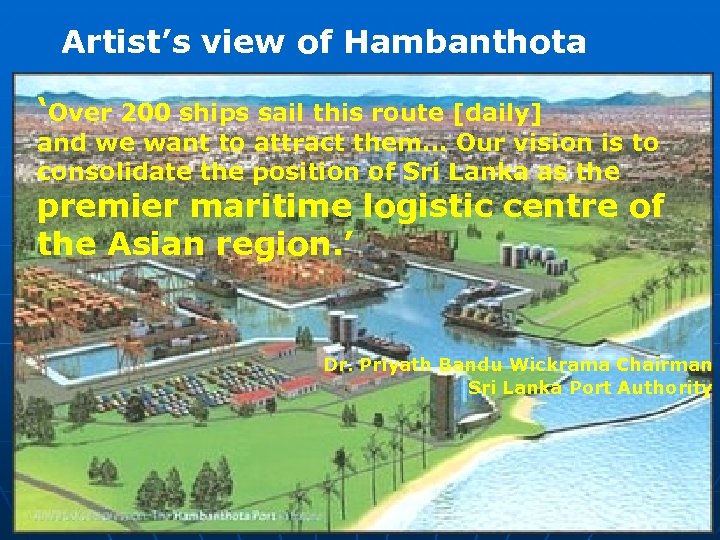 Artist’s view of Hambanthota ‘Over 200 ships sail this route [daily] and we want