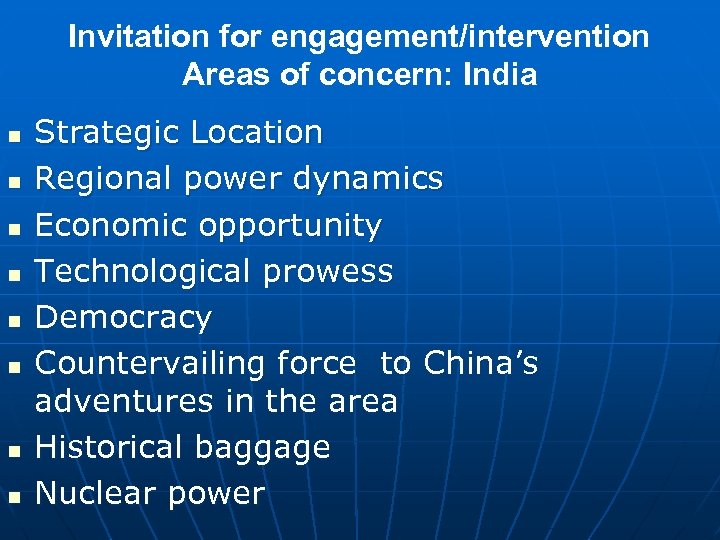 Invitation for engagement/intervention Areas of concern: India n n n n Strategic Location Regional