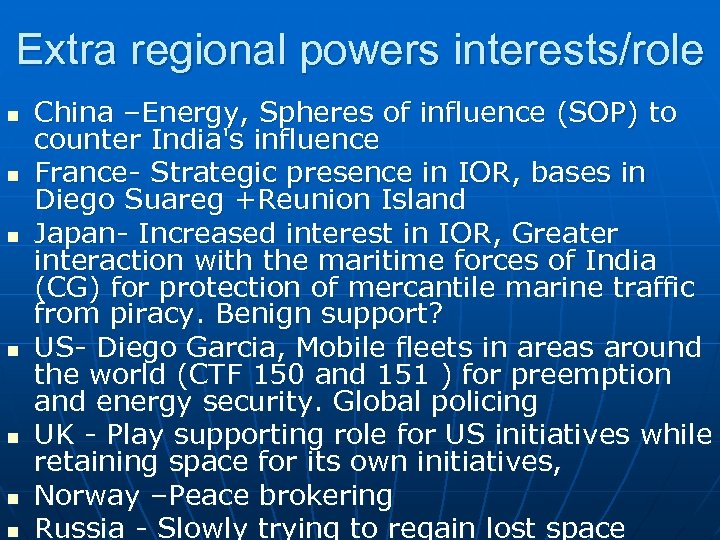 Extra regional powers interests/role n n n n China –Energy, Spheres of influence (SOP)