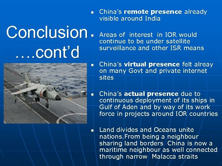 n Conclusion …. cont’d n n China’s remote presence already visible around India Areas