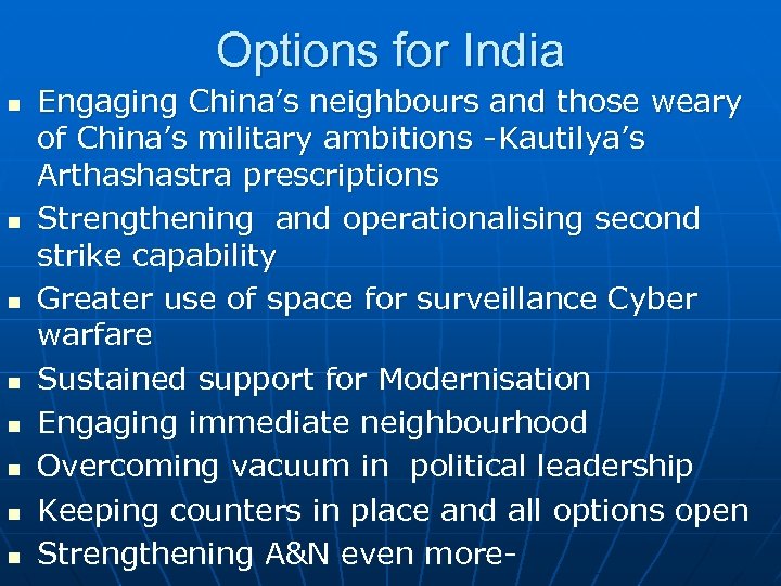 Options for India n n n n Engaging China’s neighbours and those weary of