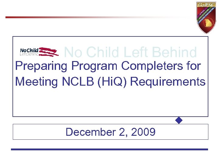 No Child Left Behind Preparing Program Completers for Meeting NCLB (Hi. Q) Requirements December