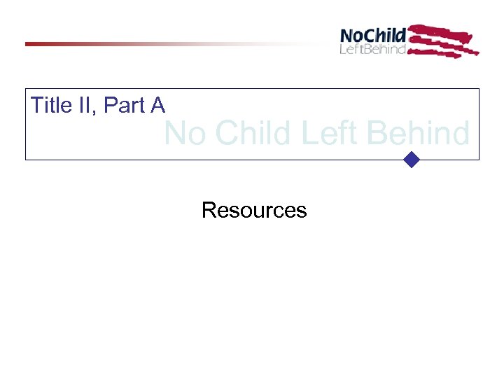 Title II, Part A No Child Left Behind Resources 