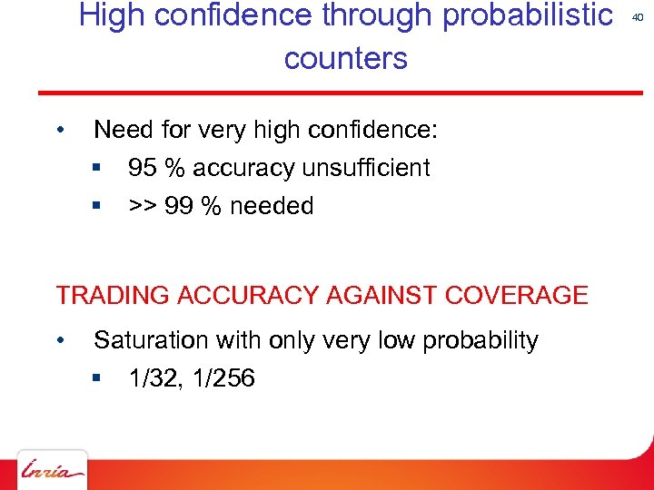 High confidence through probabilistic counters • Need for very high confidence: § § 95