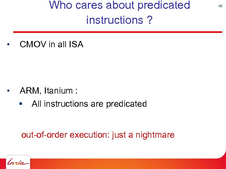 Who cares about predicated instructions ? • CMOV in all ISA • ARM, Itanium