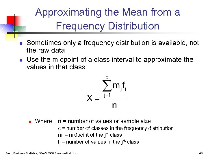 Approximating the Mean from a Frequency Distribution n n Sometimes only a frequency distribution