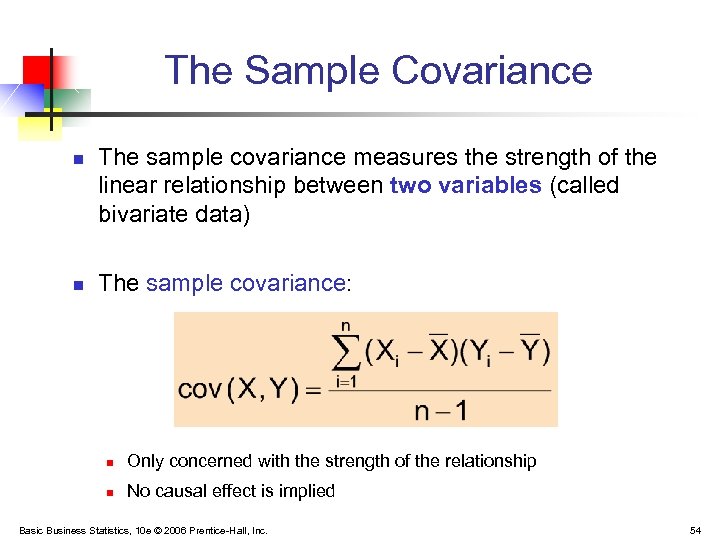 The Sample Covariance n n The sample covariance measures the strength of the linear