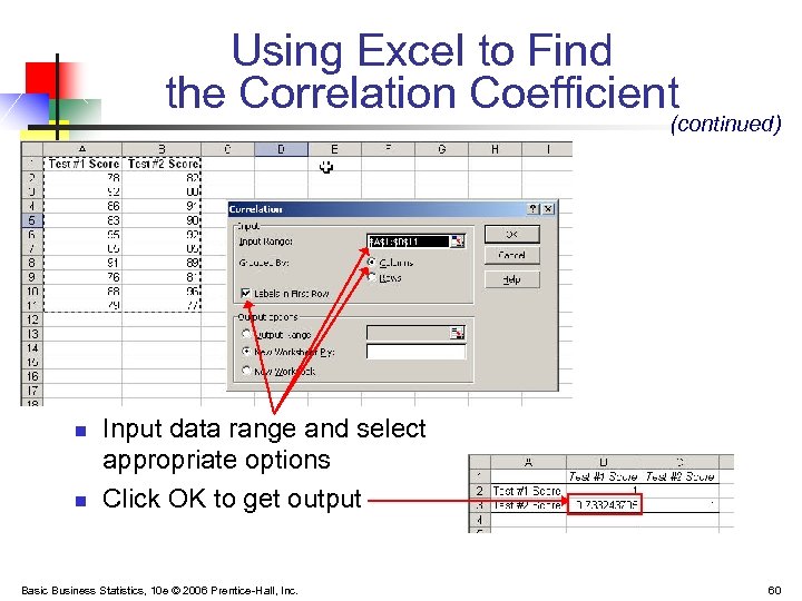 Using Excel to Find the Correlation Coefficient (continued) n n Input data range and