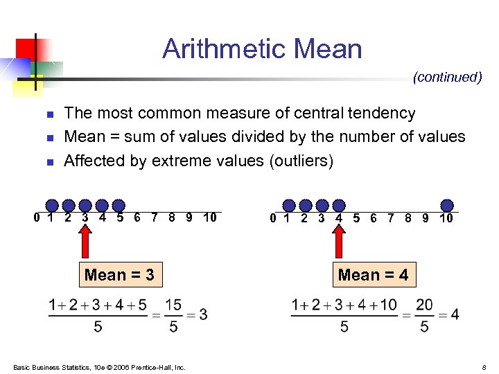 Arithmetic Mean (continued) n n n The most common measure of central tendency Mean