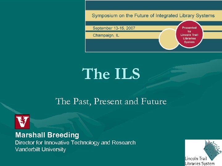 The ILS The Past, Present and Future Marshall Breeding Director for Innovative Technology and