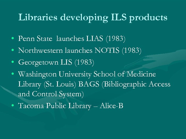 Libraries developing ILS products • • Penn State launches LIAS (1983) Northwestern launches NOTIS