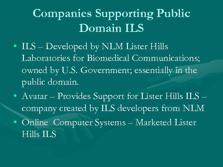 Companies Supporting Public Domain ILS • ILS – Developed by NLM Lister Hills Laboratories