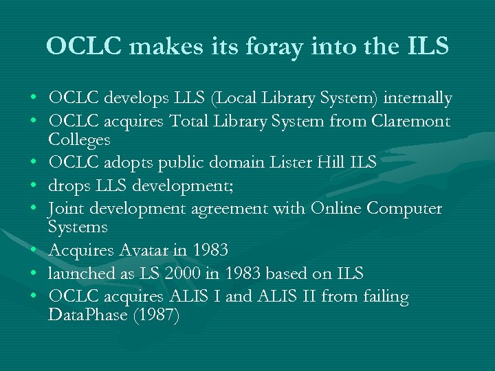 OCLC makes its foray into the ILS • OCLC develops LLS (Local Library System)