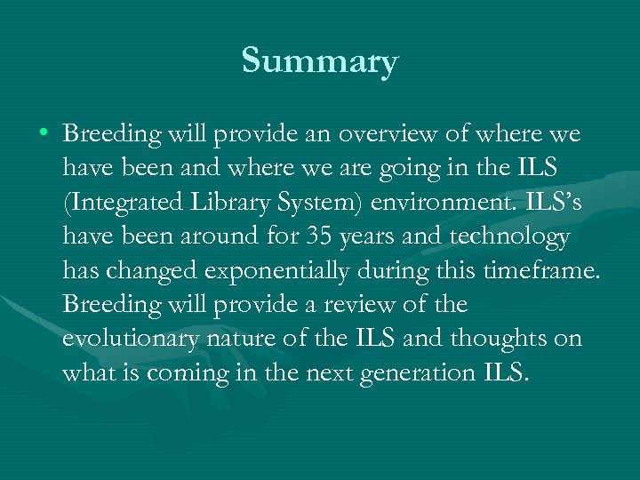 Summary • Breeding will provide an overview of where we have been and where
