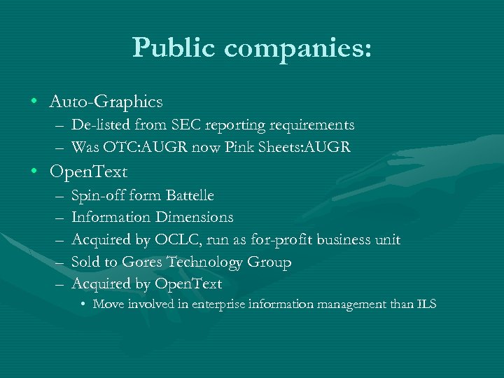 Public companies: • Auto-Graphics – De-listed from SEC reporting requirements – Was OTC: AUGR