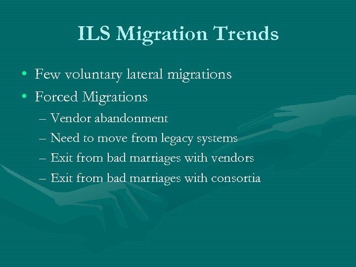 ILS Migration Trends • Few voluntary lateral migrations • Forced Migrations – Vendor abandonment