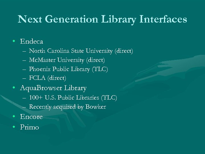 Next Generation Library Interfaces • Endeca – – North Carolina State University (direct) Mc.