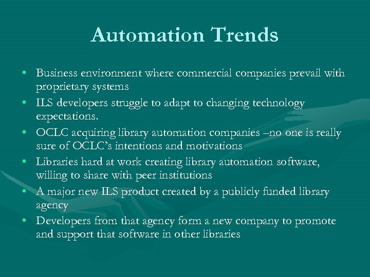 Automation Trends • Business environment where commercial companies prevail with proprietary systems • ILS