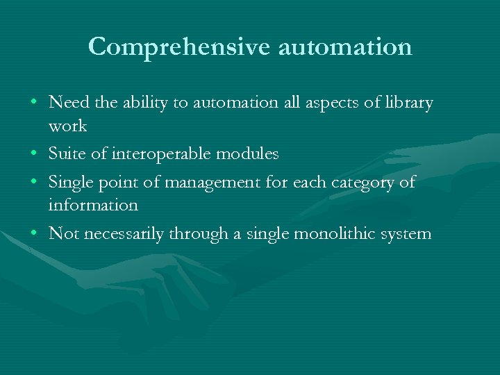 Comprehensive automation • Need the ability to automation all aspects of library work •