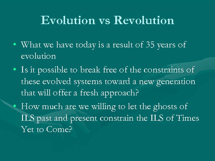 Evolution vs Revolution • What we have today is a result of 35 years