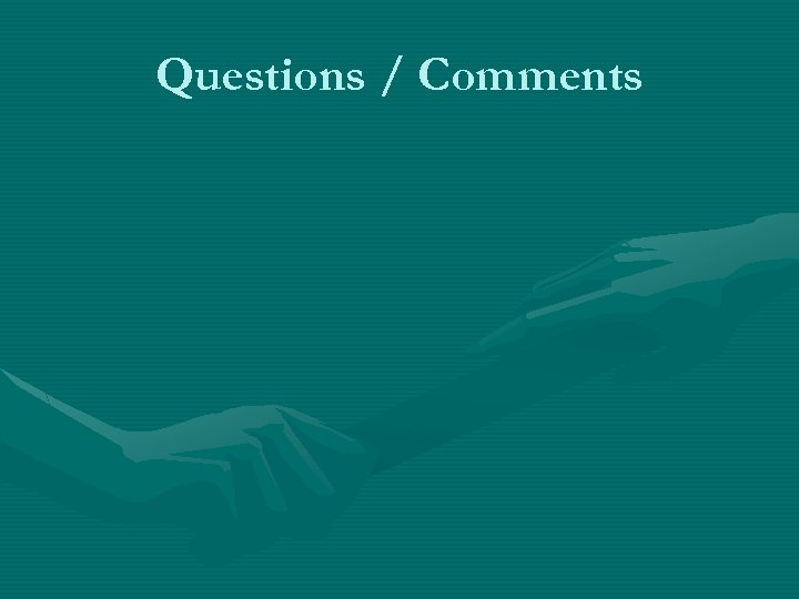 Questions / Comments 