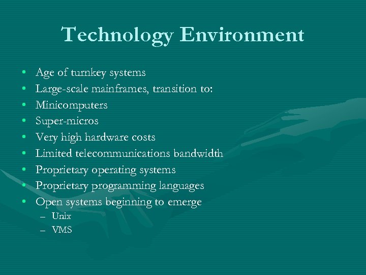 Technology Environment • • • Age of turnkey systems Large-scale mainframes, transition to: Minicomputers