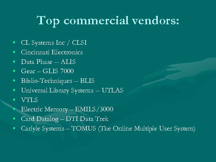 Top commercial vendors: • • • CL Systems Inc / CLSI Cincinnati Electronics Data