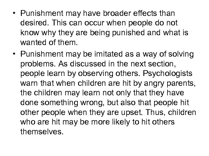  • Punishment may have broader effects than desired. This can occur when people