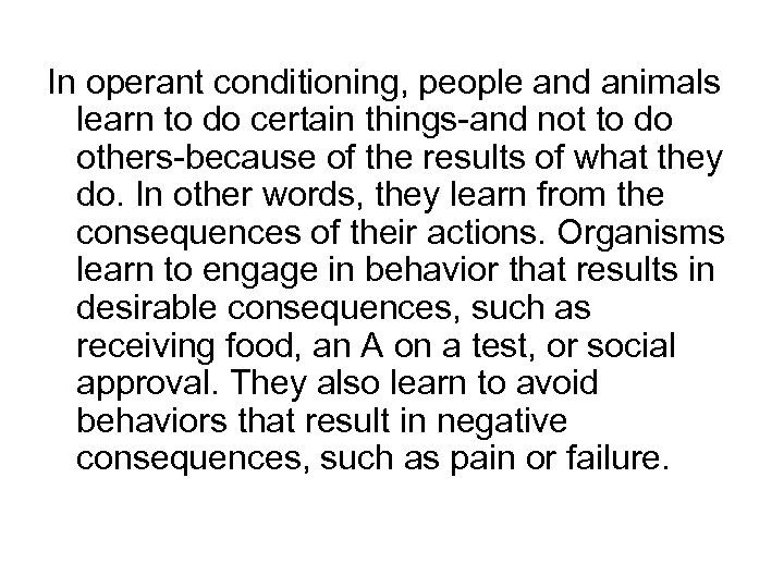 In operant conditioning, people and animals learn to do certain things-and not to do