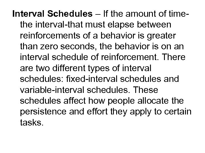 Interval Schedules – If the amount of timethe interval-that must elapse between reinforcements of