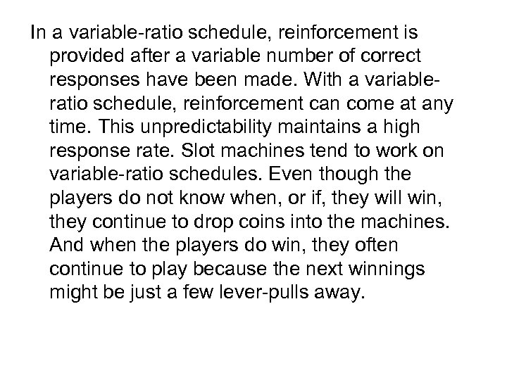 In a variable-ratio schedule, reinforcement is provided after a variable number of correct responses