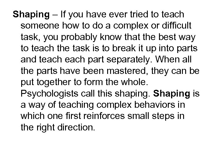 Shaping – If you have ever tried to teach someone how to do a