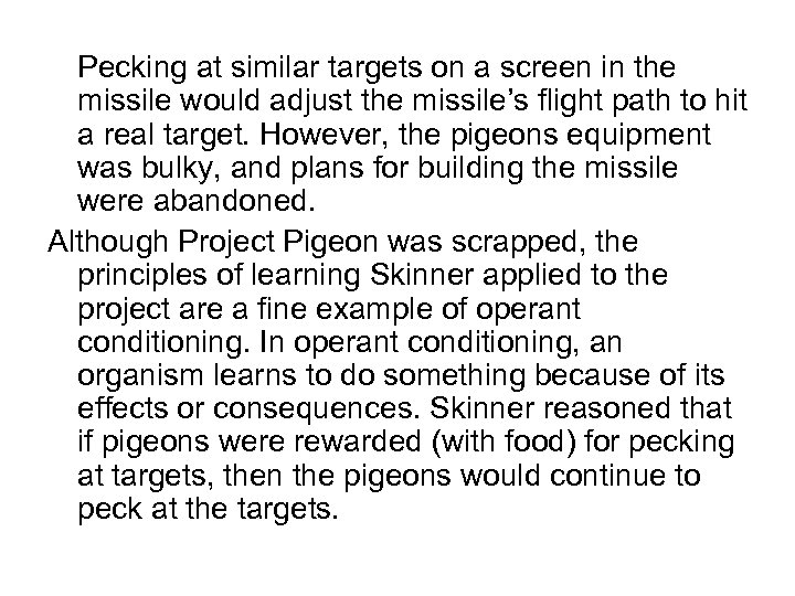 Pecking at similar targets on a screen in the missile would adjust the missile’s