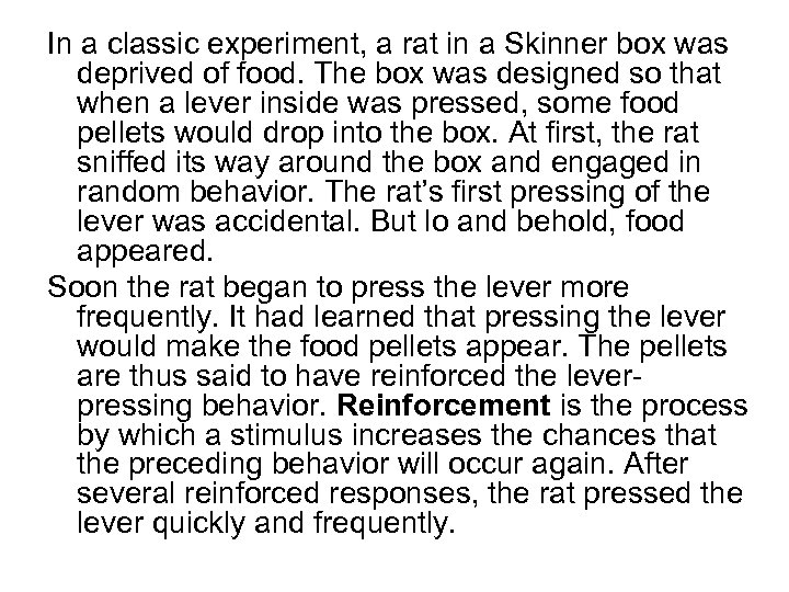 In a classic experiment, a rat in a Skinner box was deprived of food.