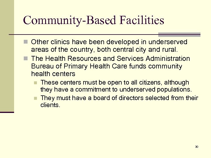 Community-Based Facilities n Other clinics have been developed in underserved areas of the country,