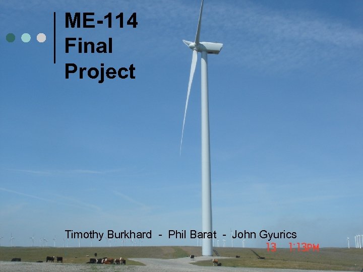 ME-114 Final Project Timothy Burkhard - Phil Barat - John Gyurics 1 