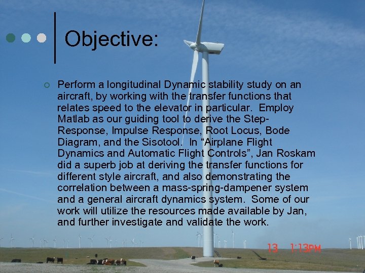 Objective: ¢ Perform a longitudinal Dynamic stability study on an aircraft, by working with