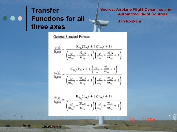 Transfer Functions for all three axes 30 Source: Airplane Flight Dynamics and Automated Flight