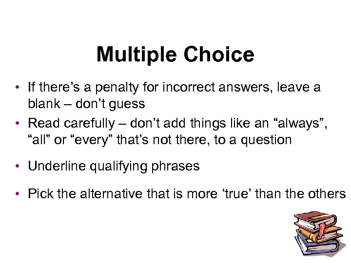 Multiple Choice • If there’s a penalty for incorrect answers, leave a blank –