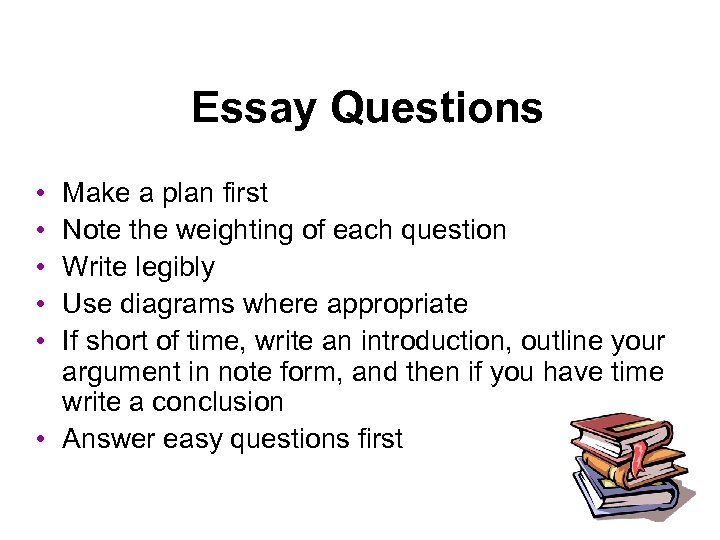 Essay Questions • • • Make a plan first Note the weighting of each