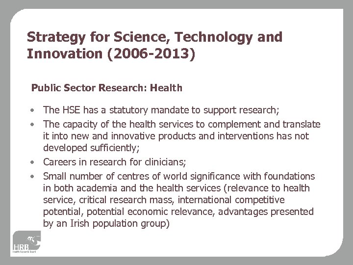 Strategy for Science, Technology and Innovation (2006 -2013) Public Sector Research: Health • The