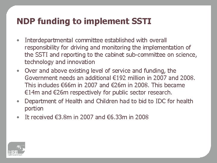 NDP funding to implement SSTI • Interdepartmental committee established with overall responsibility for driving