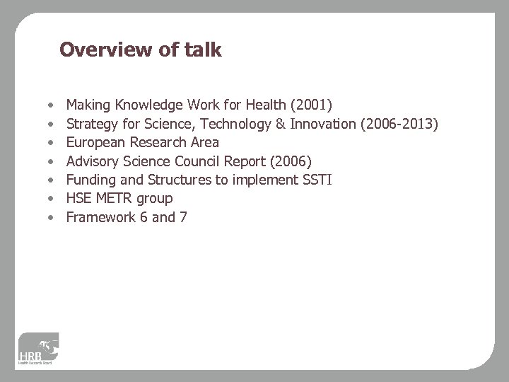 Overview of talk • • Making Knowledge Work for Health (2001) Strategy for Science,