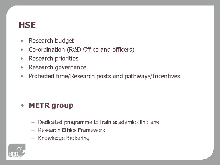 HSE • • • Research budget Co-ordination (R&D Office and officers) Research priorities Research