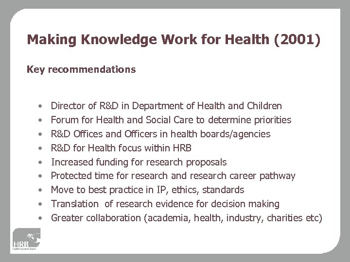 Making Knowledge Work for Health (2001) Key recommendations • • • Director of R&D