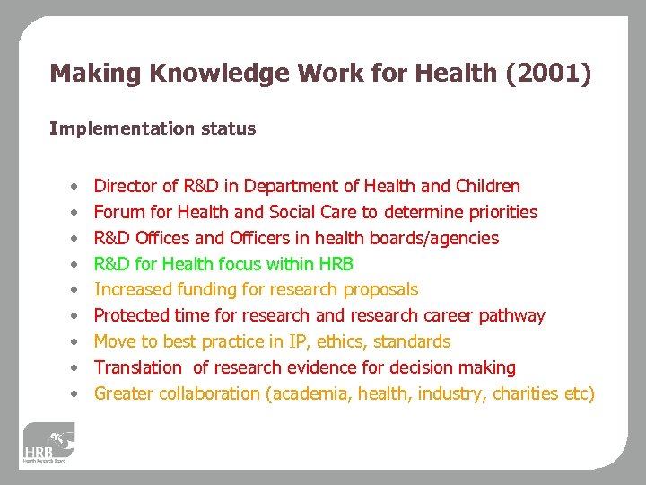 Making Knowledge Work for Health (2001) Implementation status • • • Director of R&D